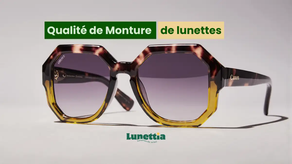 qualité de monture lunettes